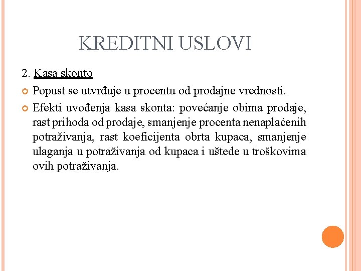 KREDITNI USLOVI 2. Kasa skonto Popust se utvrđuje u procentu od prodajne vrednosti. Efekti