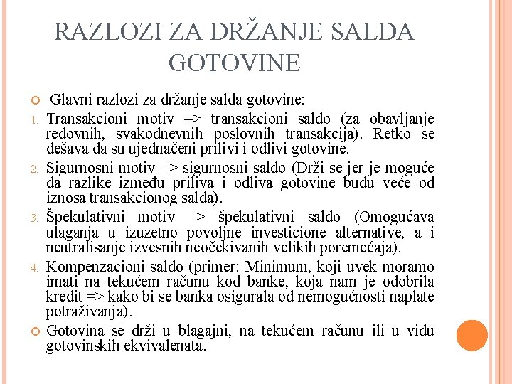 RAZLOZI ZA DRŽANJE SALDA GOTOVINE 1. 2. 3. 4. Glavni razlozi za držanje salda