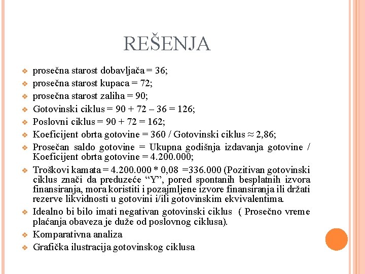 REŠENJA v v v prosečna starost dobavljača = 36; prosečna starost kupaca = 72;