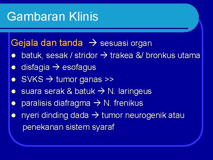 Gambaran Klinis Gejala dan tanda sesuasi organ batuk, sesak / stridor trakea &/ bronkus