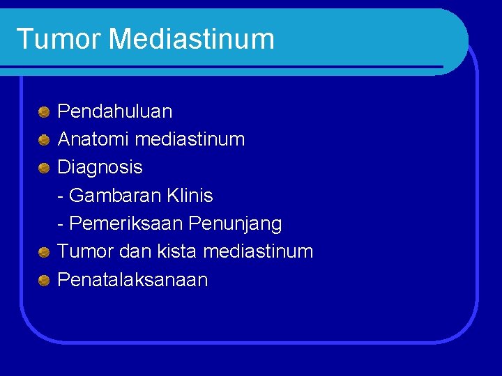 Tumor Mediastinum Pendahuluan Anatomi mediastinum Diagnosis - Gambaran Klinis - Pemeriksaan Penunjang Tumor dan