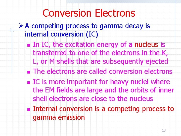 Conversion Electrons Ø A competing process to gamma decay is internal conversion (IC) n