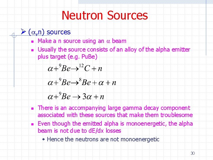 Neutron Sources Ø (a, n) sources n n Make a n source using an