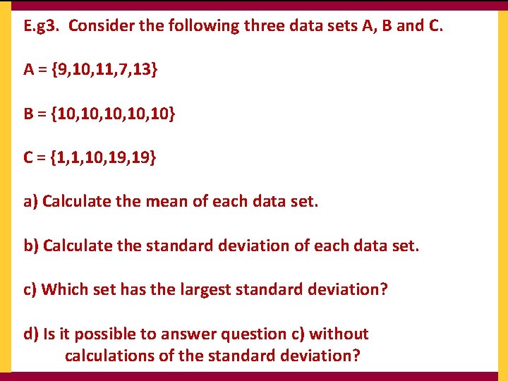 E. g 3. Consider the following three data sets A, B and C. A