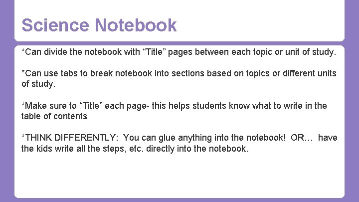 Science Notebook *Can divide the notebook with “Title” pages between each topic or unit