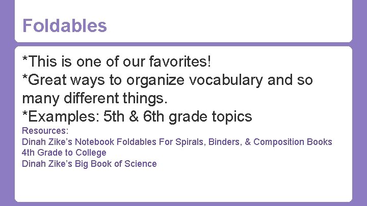 Foldables *This is one of our favorites! *Great ways to organize vocabulary and so