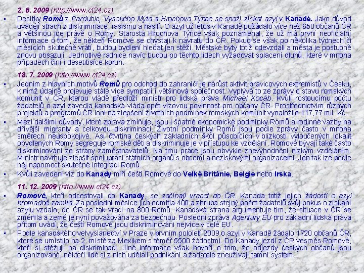  • • • 2. 6. 2009 (http: //www. ct 24. cz) Desítky Romů