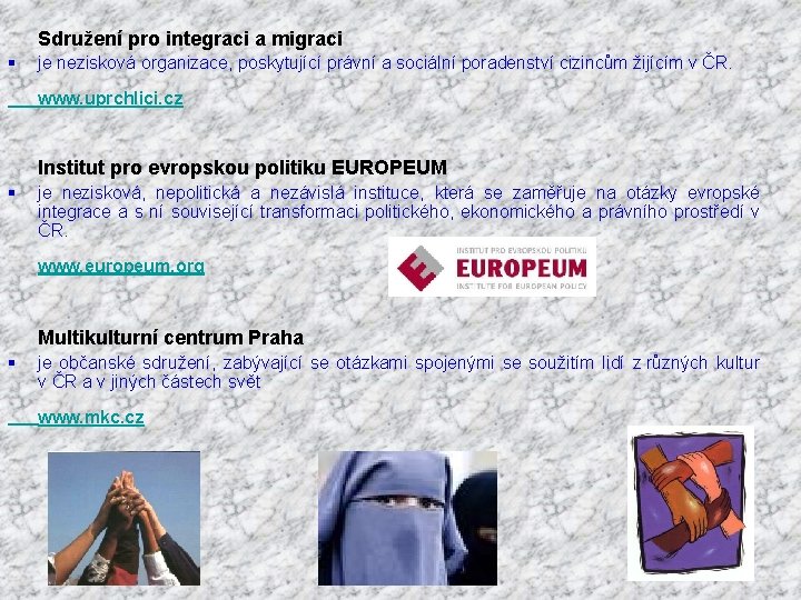 Sdružení pro integraci a migraci § je nezisková organizace, poskytující právní a sociální poradenství