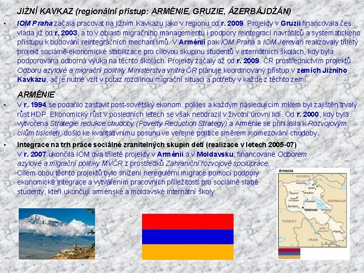 JIŽNÍ KAVKAZ (regionální přístup: ARMÉNIE, GRUZIE, ÁZERBÁJDŽÁN) • IOM Praha začala pracovat na jižním