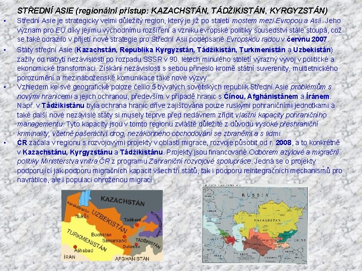 STŘEDNÍ ASIE (regionální přístup: KAZACHSTÁN, TÁDŽIKISTÁN, KYRGYZSTÁN) • Střední Asie je strategicky velmi důležitý