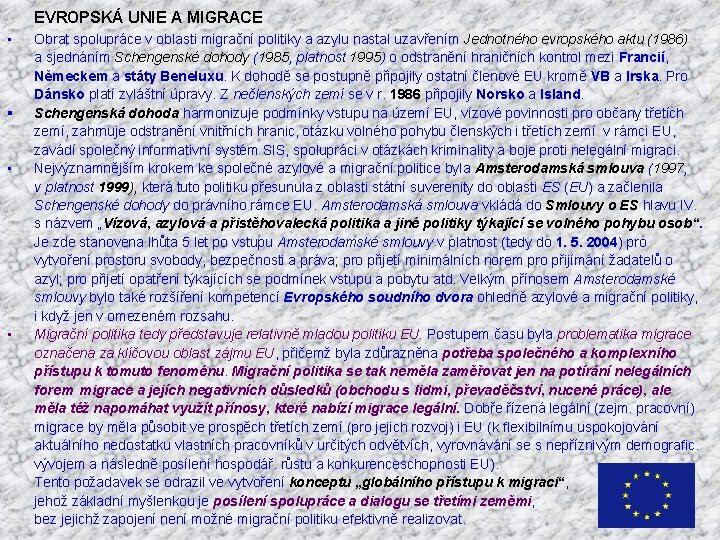 EVROPSKÁ UNIE A MIGRACE • § • • Obrat spolupráce v oblasti migrační politiky