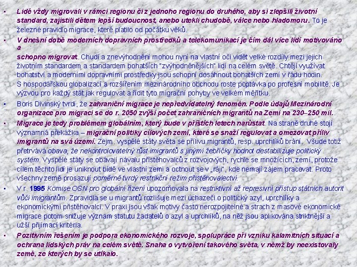  • Lidé vždy migrovali v rámci regionu či z jednoho regionu do druhého,