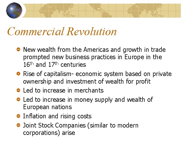 Commercial Revolution New wealth from the Americas and growth in trade prompted new business