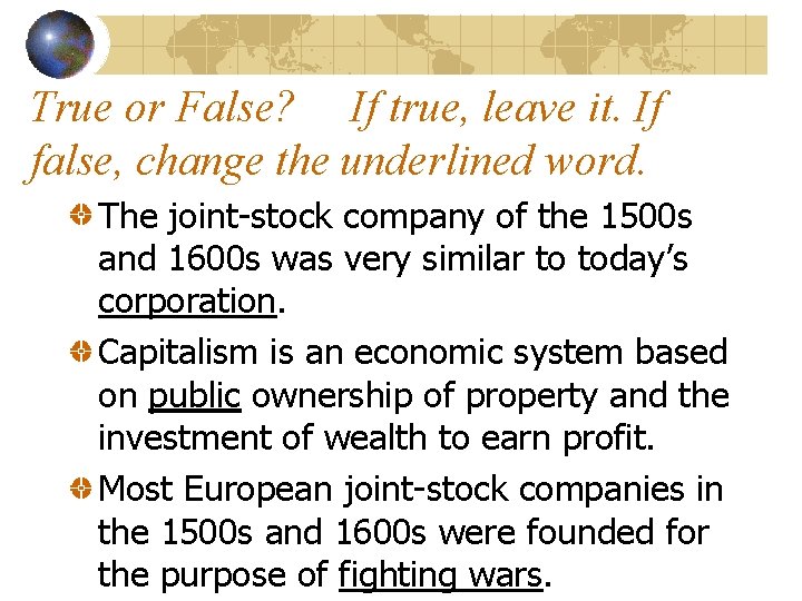 True or False? If true, leave it. If false, change the underlined word. The