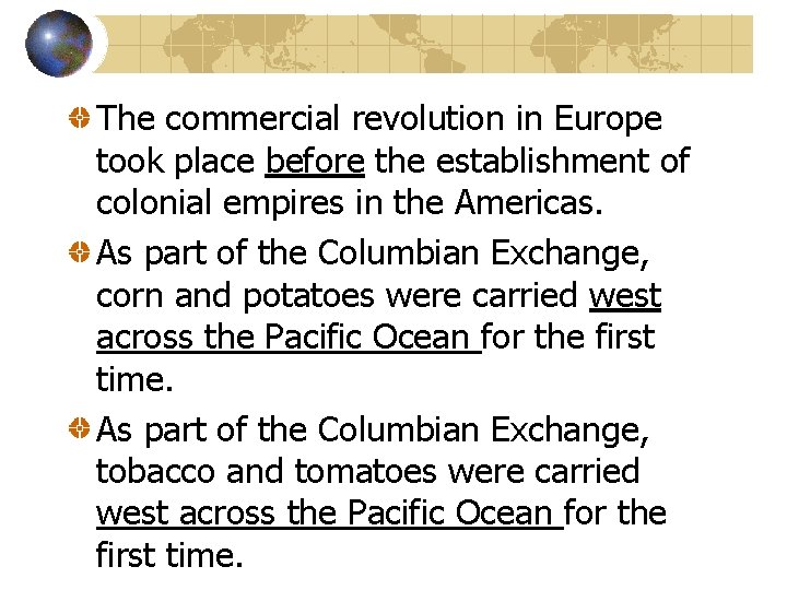 The commercial revolution in Europe took place before the establishment of colonial empires in