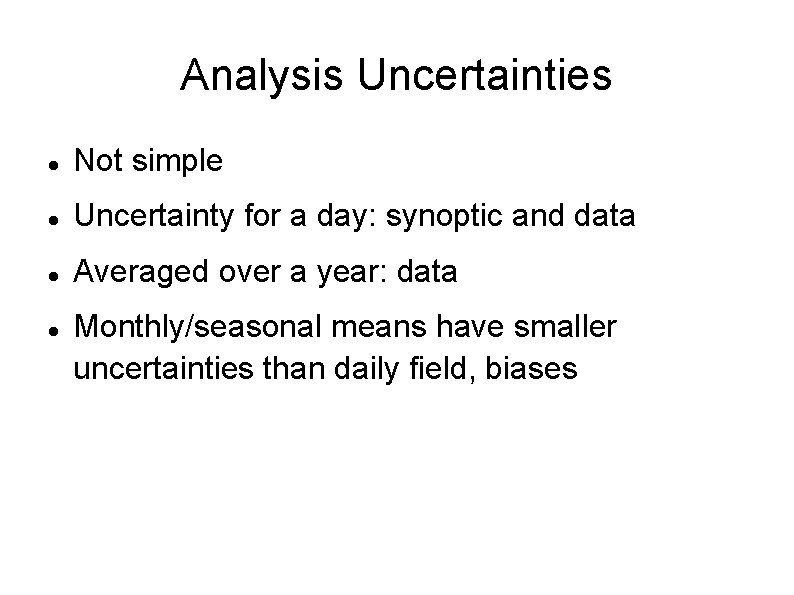 Analysis Uncertainties Not simple Uncertainty for a day: synoptic and data Averaged over a