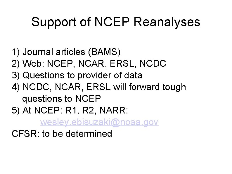 Support of NCEP Reanalyses 1) Journal articles (BAMS) 2) Web: NCEP, NCAR, ERSL, NCDC