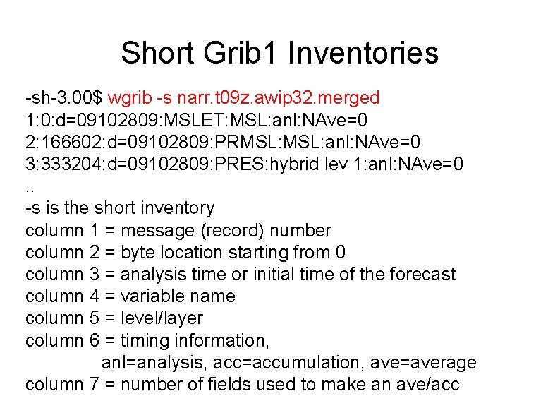 Short Grib 1 Inventories -sh-3. 00$ wgrib -s narr. t 09 z. awip 32.