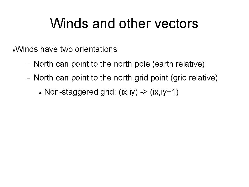 Winds and other vectors Winds have two orientations North can point to the north
