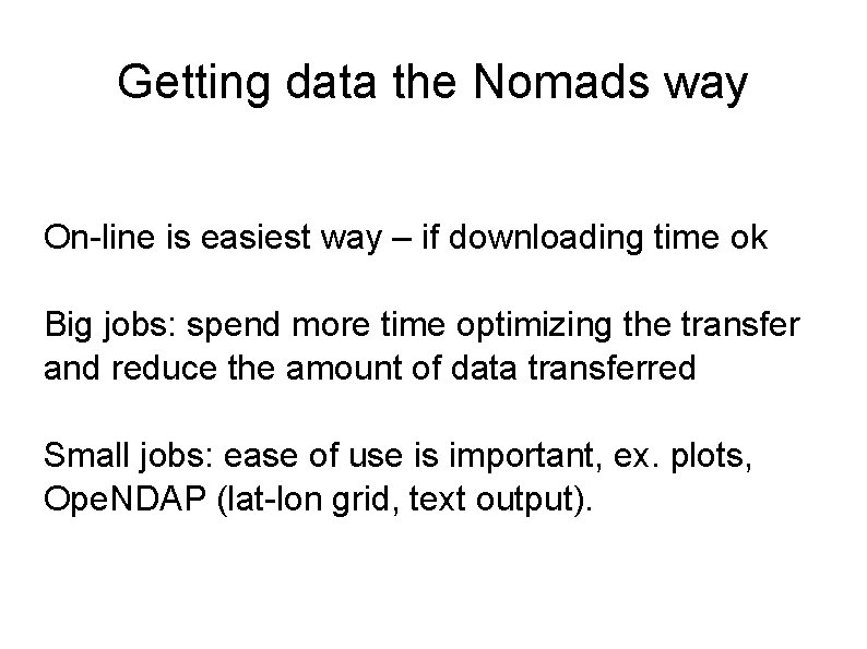 Getting data the Nomads way On-line is easiest way – if downloading time ok