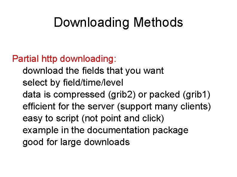 Downloading Methods Partial http downloading: download the fields that you want select by field/time/level