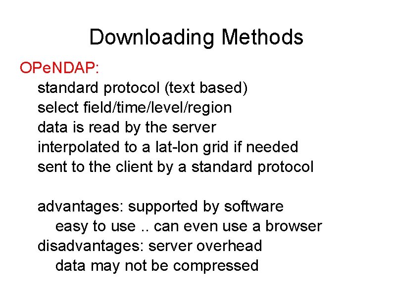 Downloading Methods OPe. NDAP: standard protocol (text based) select field/time/level/region data is read by