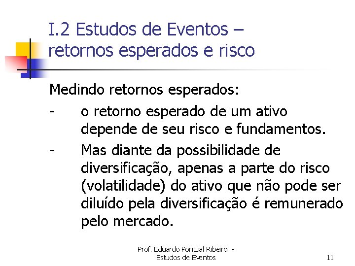 I. 2 Estudos de Eventos – retornos esperados e risco Medindo retornos esperados: o