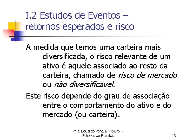 I. 2 Estudos de Eventos – retornos esperados e risco A medida que temos