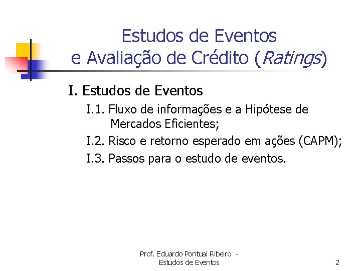 Estudos de Eventos e Avaliação de Crédito (Ratings) I. Estudos de Eventos I. 1.