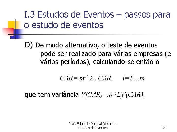I. 3 Estudos de Eventos – passos para o estudo de eventos D) De