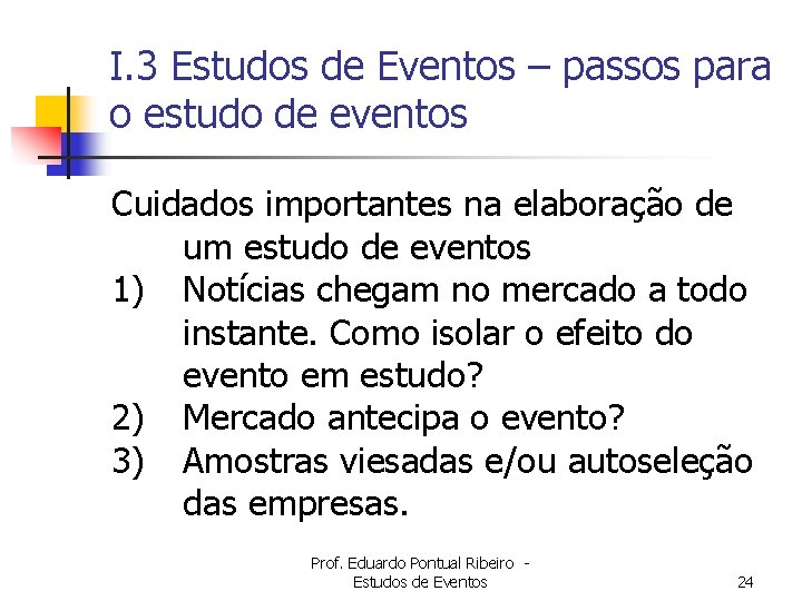 I. 3 Estudos de Eventos – passos para o estudo de eventos Cuidados importantes