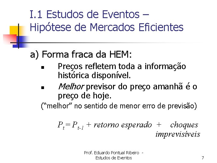 I. 1 Estudos de Eventos – Hipótese de Mercados Eficientes a) Forma fraca da