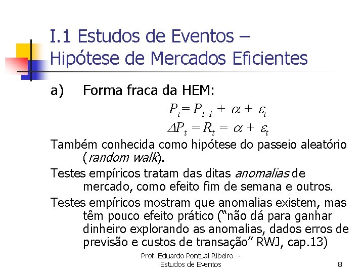 I. 1 Estudos de Eventos – Hipótese de Mercados Eficientes a) Forma fraca da