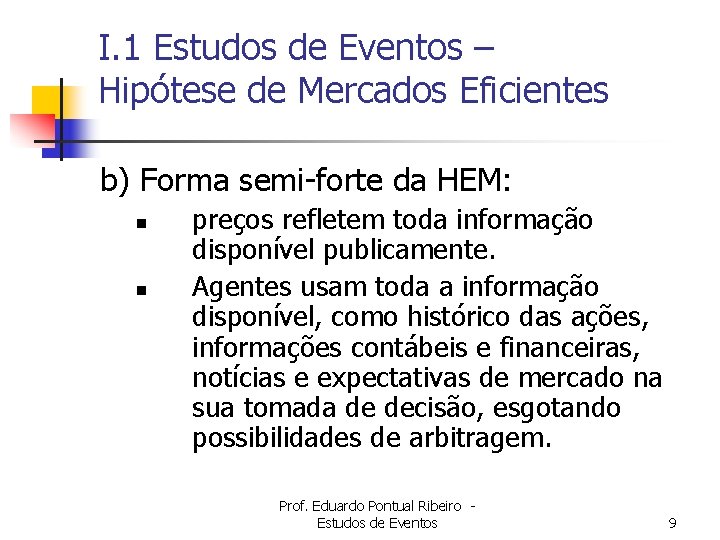 I. 1 Estudos de Eventos – Hipótese de Mercados Eficientes b) Forma semi-forte da