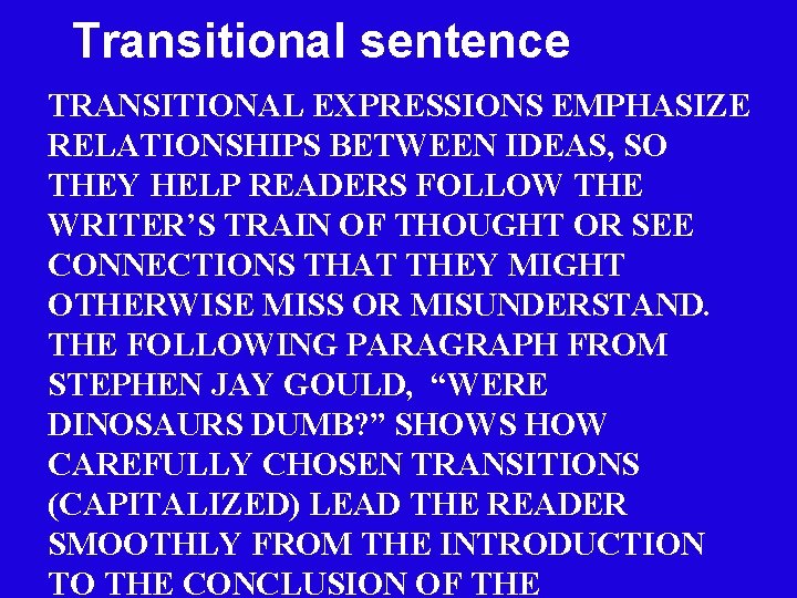 Transitional sentence TRANSITIONAL EXPRESSIONS EMPHASIZE RELATIONSHIPS BETWEEN IDEAS, SO THEY HELP READERS FOLLOW THE