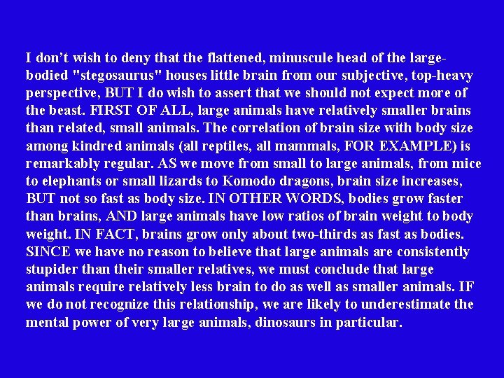 I don’t wish to deny that the flattened, minuscule head of the largebodied "stegosaurus"