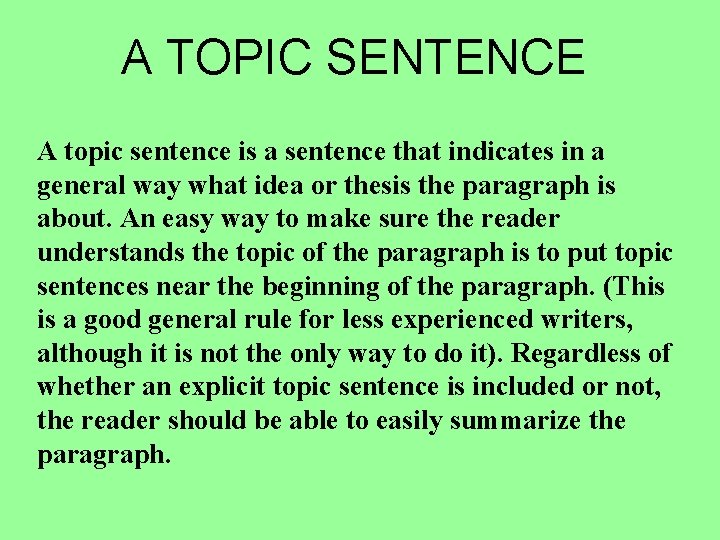 A TOPIC SENTENCE A topic sentence is a sentence that indicates in a general