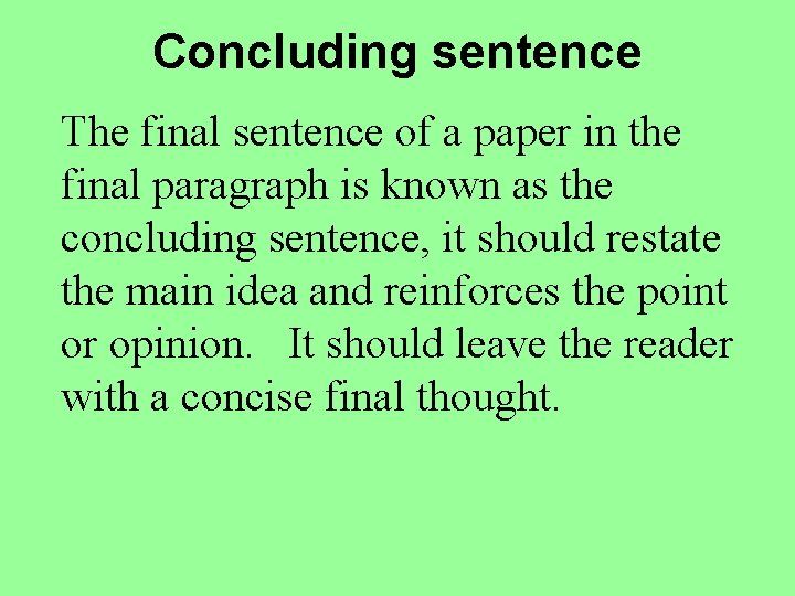 Concluding sentence The final sentence of a paper in the final paragraph is known