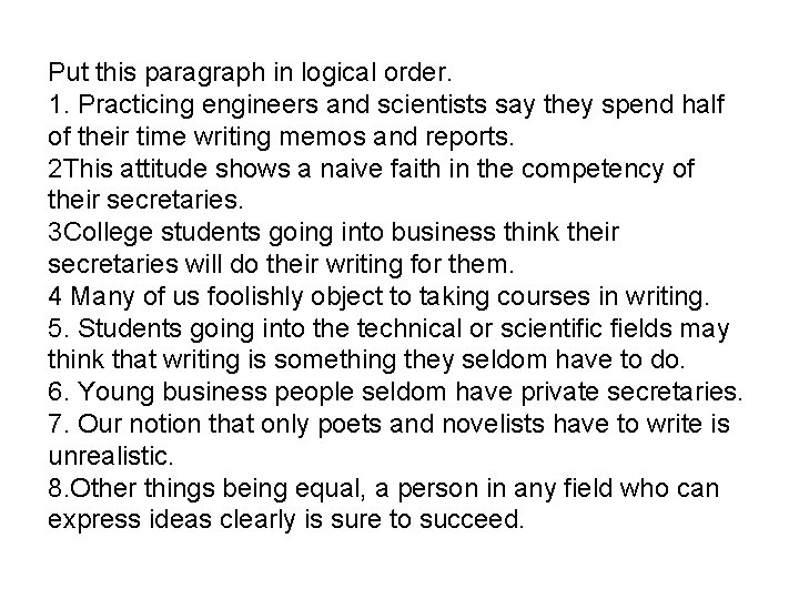 Put this paragraph in logical order. 1. Practicing engineers and scientists say they spend