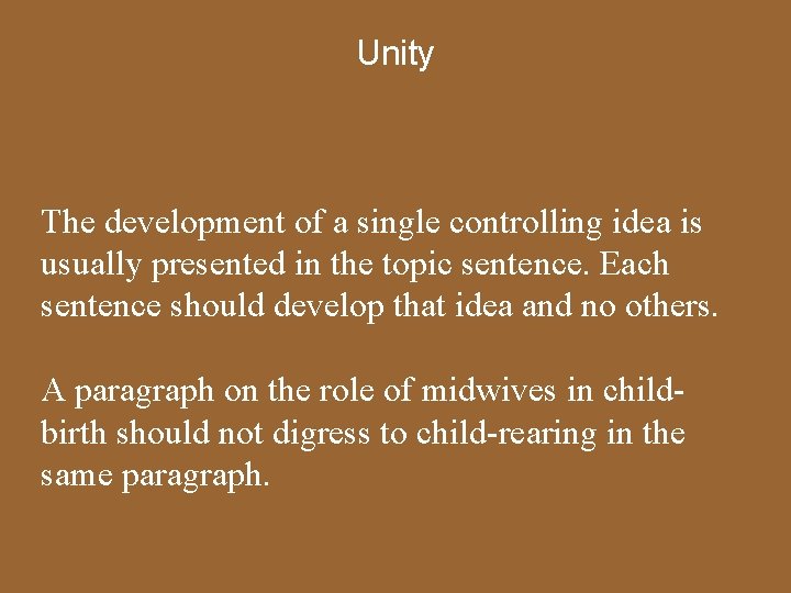 Unity The development of a single controlling idea is usually presented in the topic