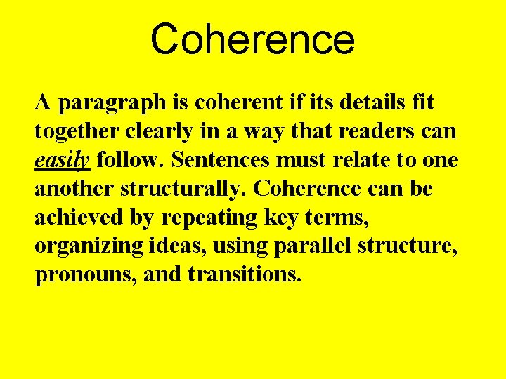 Coherence A paragraph is coherent if its details fit together clearly in a way