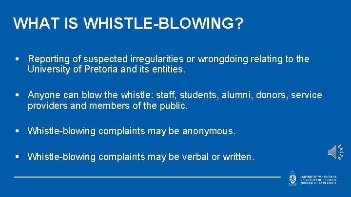 WHAT IS WHISTLE-BLOWING? § Reporting of suspected irregularities or wrongdoing relating to the University