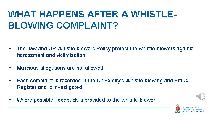 WHAT HAPPENS AFTER A WHISTLEBLOWING COMPLAINT? § The law and UP Whistle-blowers Policy protect
