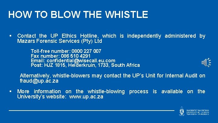 HOW TO BLOW THE WHISTLE § Contact the UP Ethics Hotline, which is independently