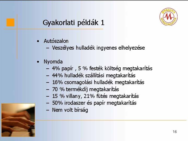 Gyakorlati példák 1 • Autószalon – Veszélyes hulladék ingyenes elhelyezése • Nyomda – 4%