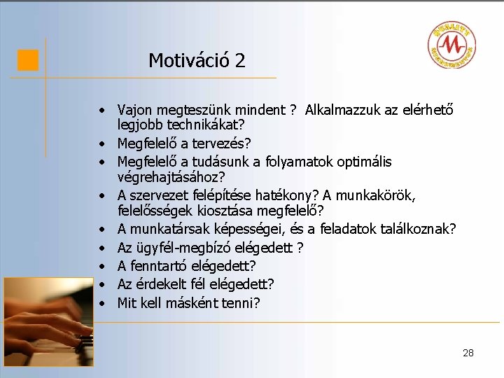 Motiváció 2 • Vajon megteszünk mindent ? Alkalmazzuk az elérhető legjobb technikákat? • Megfelelő