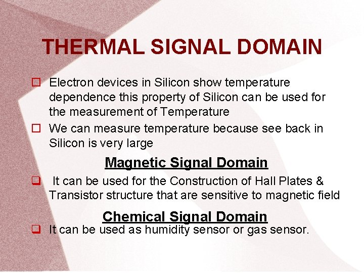 THERMAL SIGNAL DOMAIN Electron devices in Silicon show temperature dependence this property of Silicon