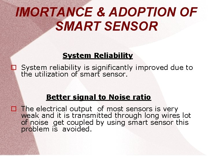 IMORTANCE & ADOPTION OF SMART SENSOR System Reliability System reliability is significantly improved due