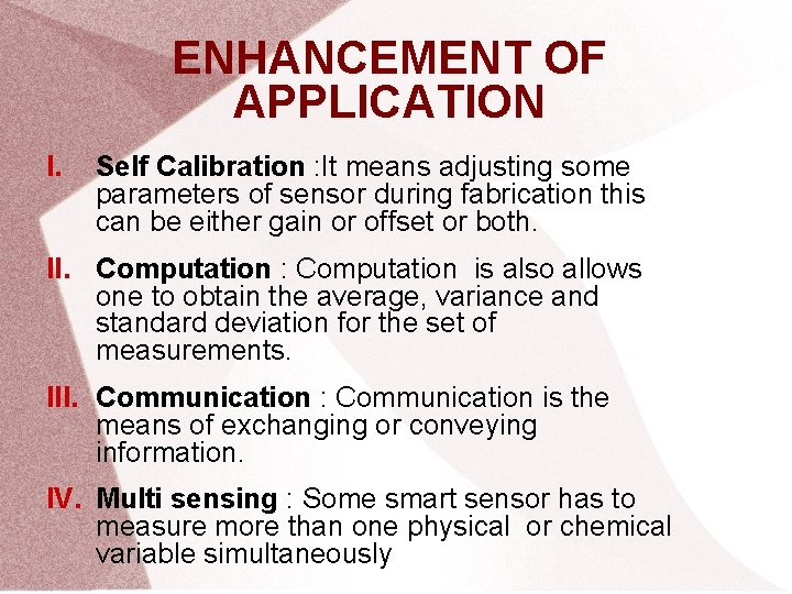 ENHANCEMENT OF APPLICATION I. Self Calibration : It means adjusting some parameters of sensor