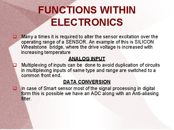 FUNCTIONS WITHIN ELECTRONICS Many a times it is required to alter the sensor excitation